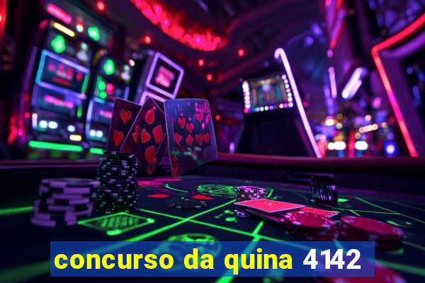 concurso da quina 4142